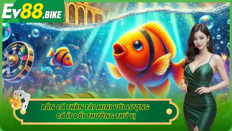 Bắn cá Thần Tài Mini với lượng cá ít đổi thưởng thú vị