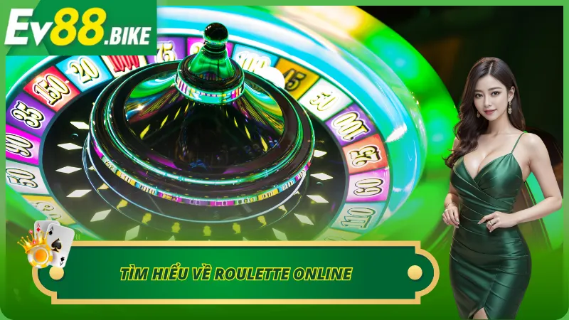 Tìm hiểu về Roulette online