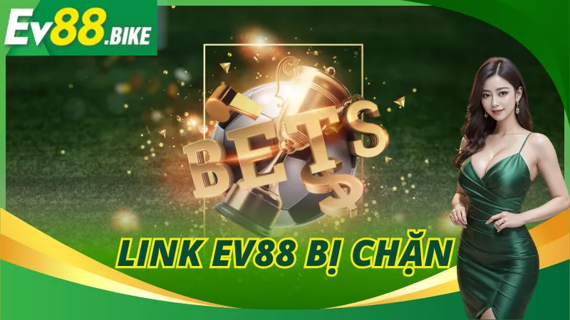 Link Ev88 Bị Chặn